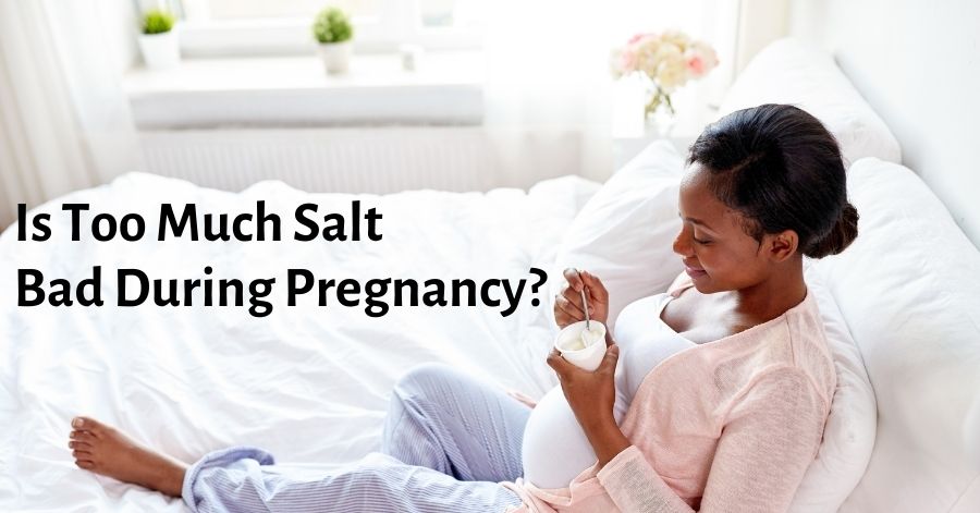 is-too-much-salt-bad-during-pregnancy-will-it-harm-the-unborn