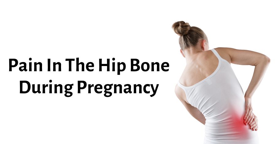 pain-in-the-hip-bone-during-pregnancy-the-causes-remedies