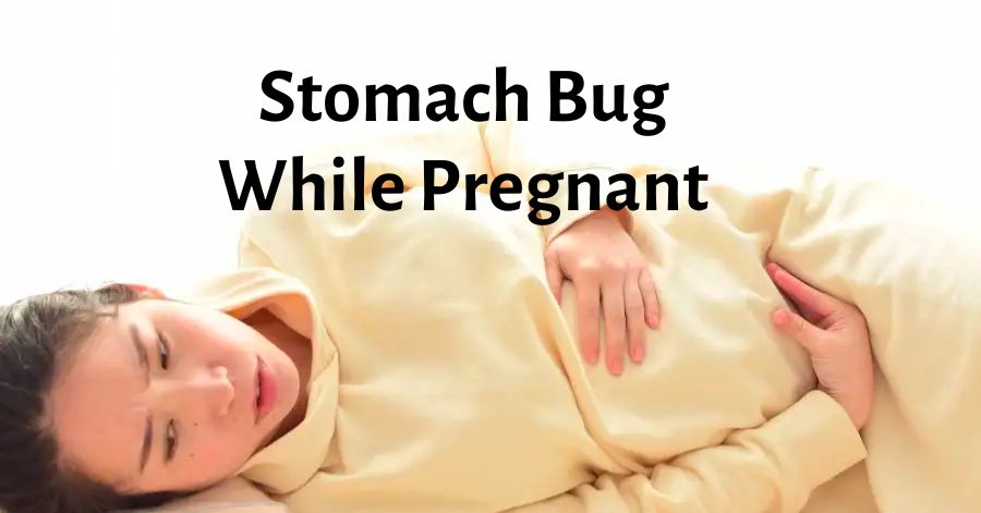 Stomach Bug While Pregnant Reasons Easy Remedies