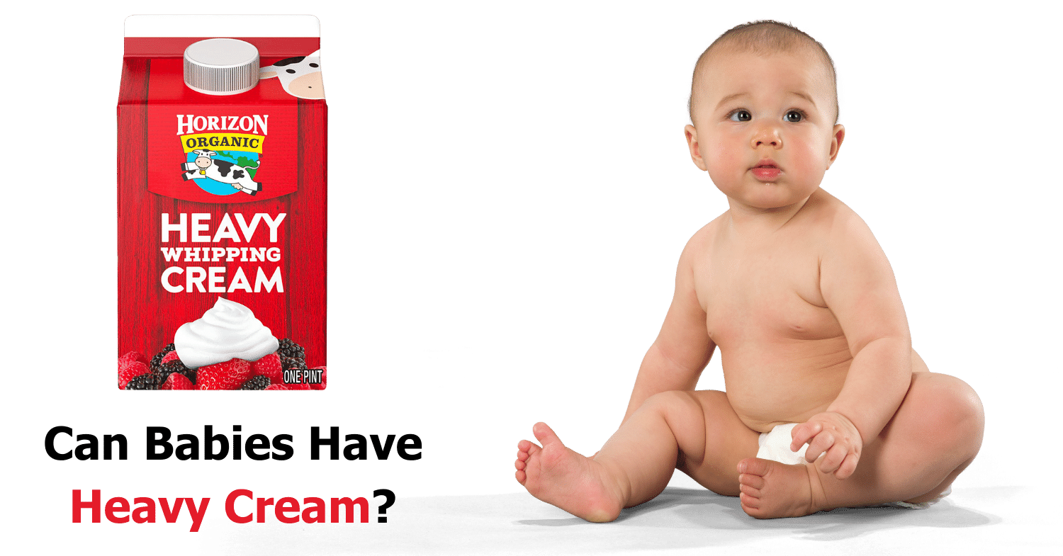 Can Babies Have Heavy Cream? Learn From a Mom