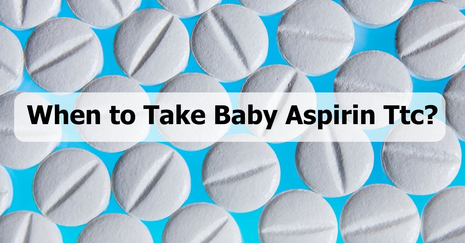 Fertility Breakthrough When to Take Baby Aspirin TTC Expert Guide