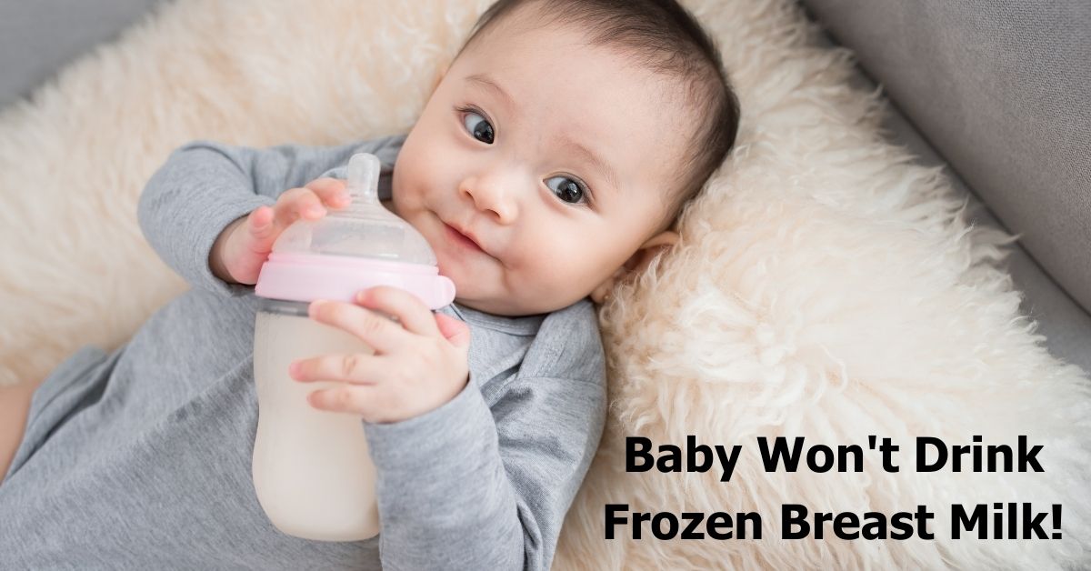 Baby Won't Drink Frozen Breast Milk How to Make Him Drink!