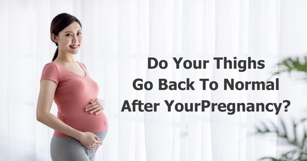 do-your-thighs-go-back-to-normal-after-pregnancy-a-mom-s-reveal