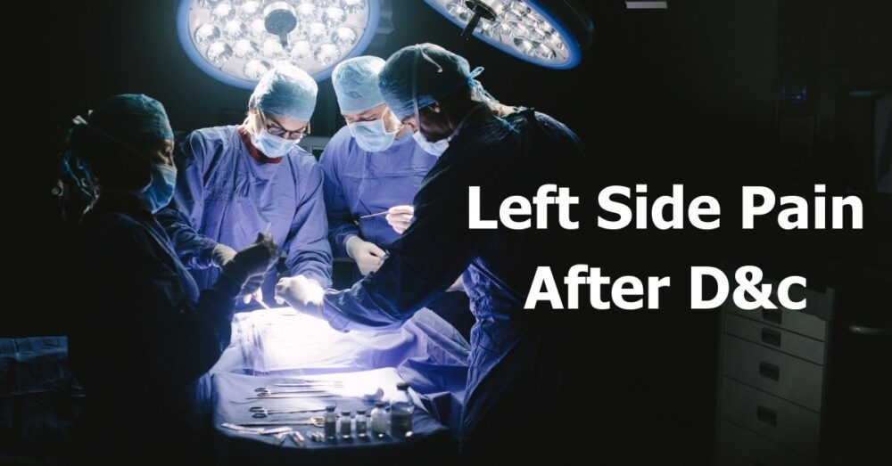Left Side Pain After D&C Causes and Solutions From a Mom 💊