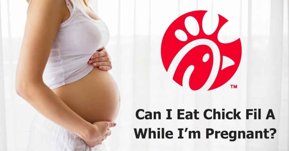 Is Chick Fil A Sauce Safe During Pregnancy