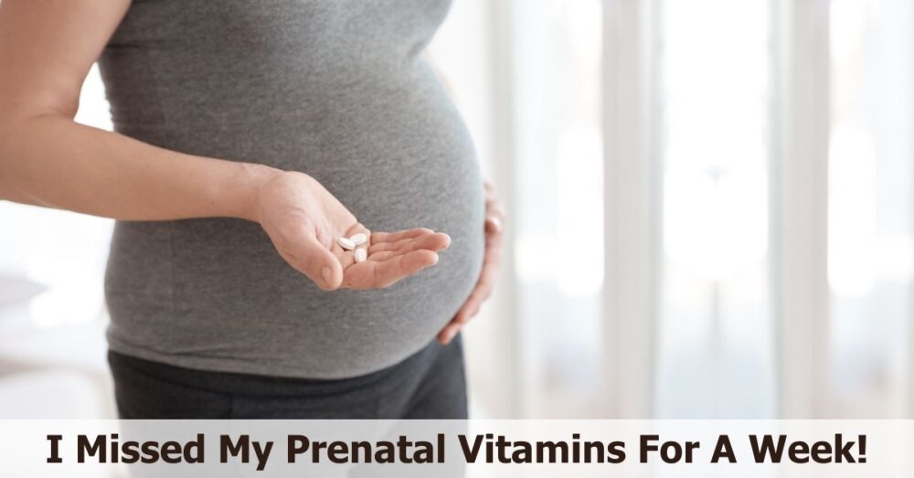 I Missed My Prenatal Vitamins For A Week Is There Any Risk? 🤰