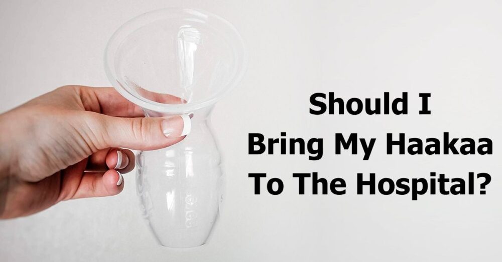 Should I Bring My Haakaa To The Hospital? Yes, Here Is Why! 🍼