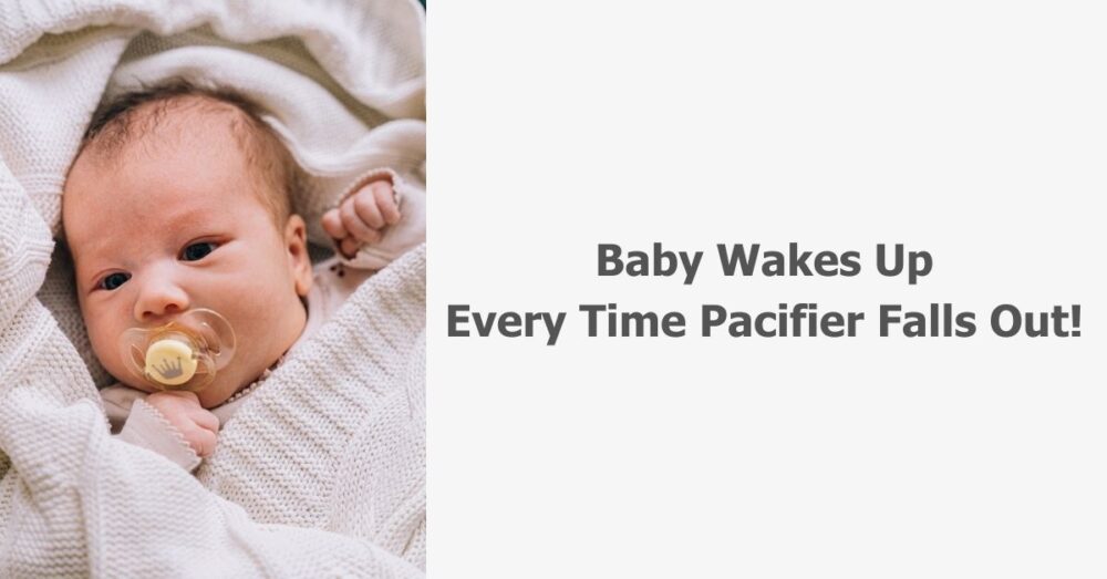 Baby Wakes Up Every Time Pacifier Falls Out The Solutions 👶