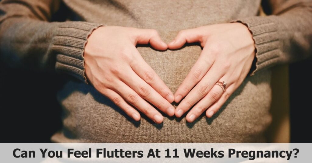 can-you-feel-flutters-at-11-weeks-what-to-expect