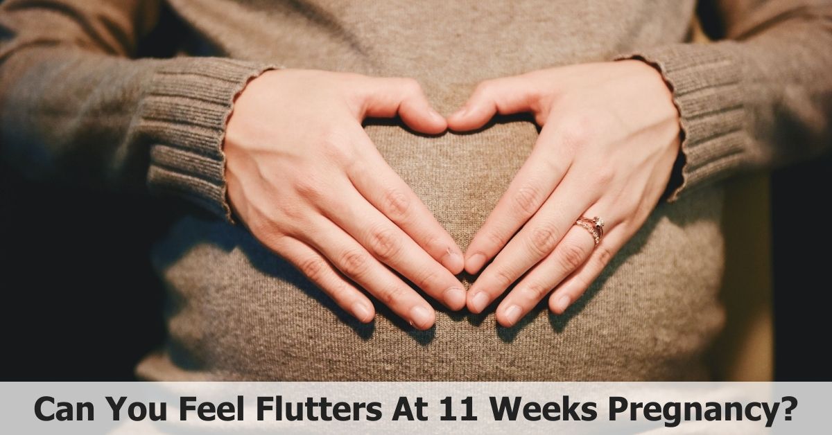 Can You Feel Flutters At 11 Weeks? What to Expect🤰