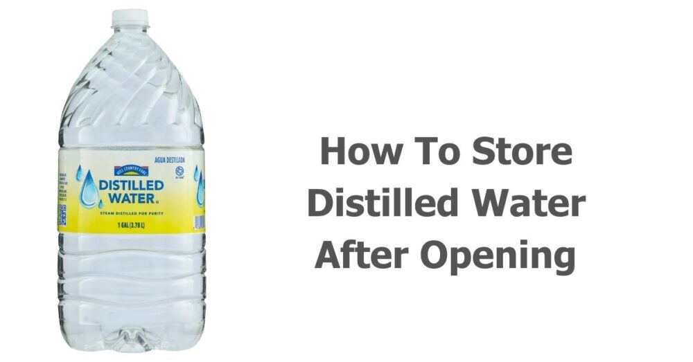 How To Effectively Store Distilled Water After Opening 💦