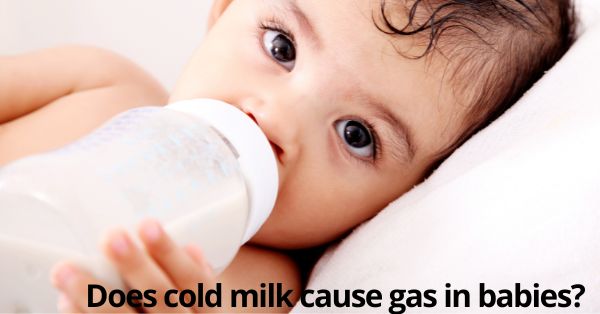 Does cold milk cause gas in babies (featured)