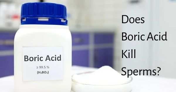 Does Boric Acid Kill Sperms