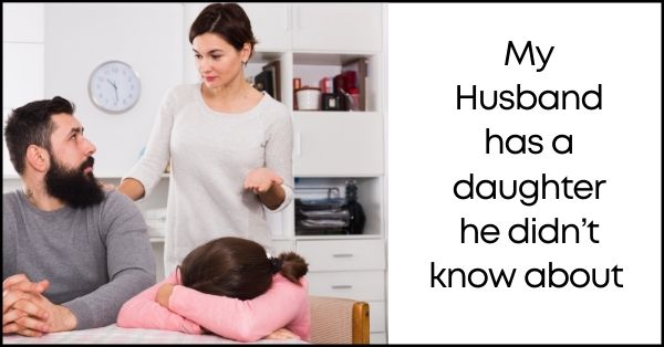 My Husband has a daughter he didn’t know about