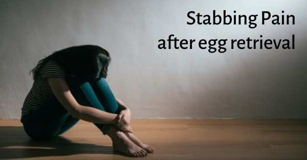 stabbing pain after egg retrieval