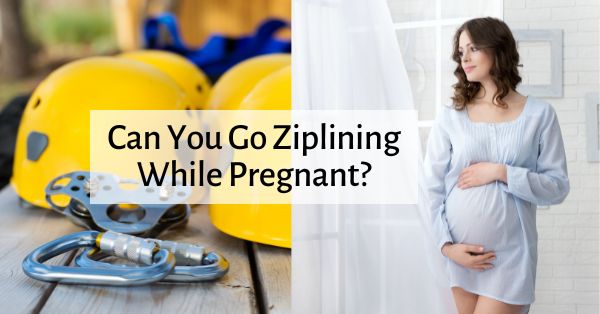 ziplining while pregnant