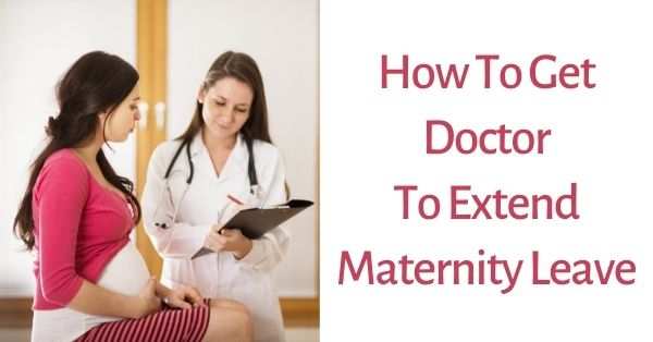 How To Get Doctor To Extend Maternity Leave