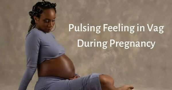 pulsing-feeling-in-vag-during-pregnancy-means-learn-from-a-mom