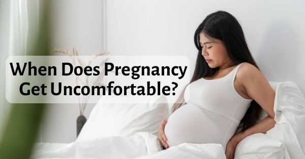 when-does-pregnancy-get-uncomfortable-know-from-a-mom