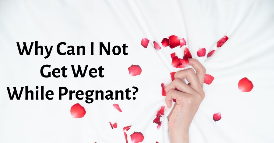 why-can-i-not-get-wet-while-pregnant-how-do-i-solve-this