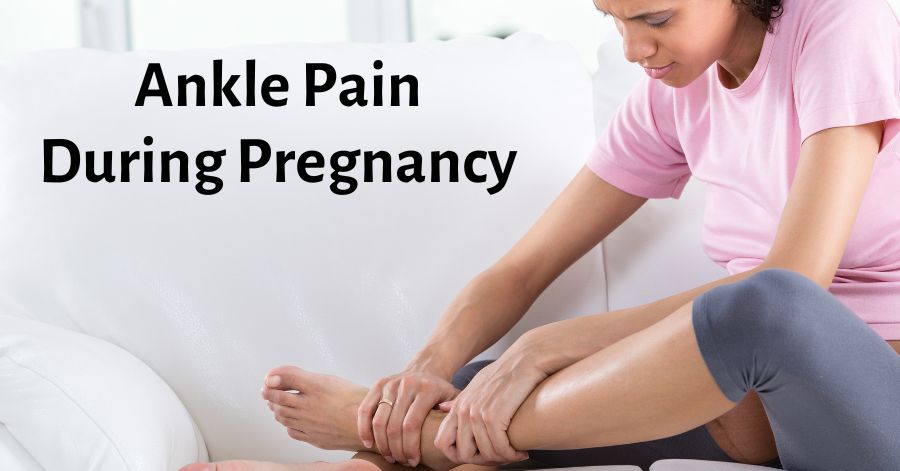 ankle pain during pregnancy
