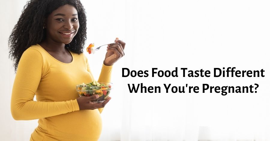 does-food-taste-different-when-pregnant-yes-here-s-why