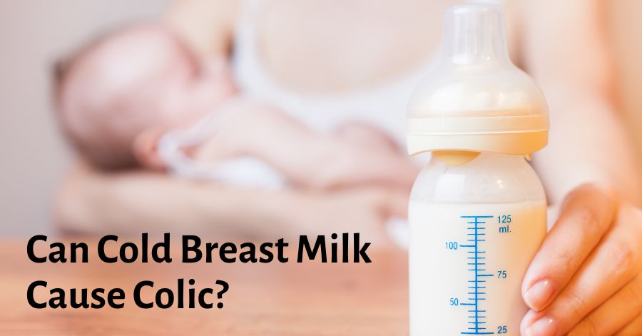 Can Cold Breast Milk Cause Colic