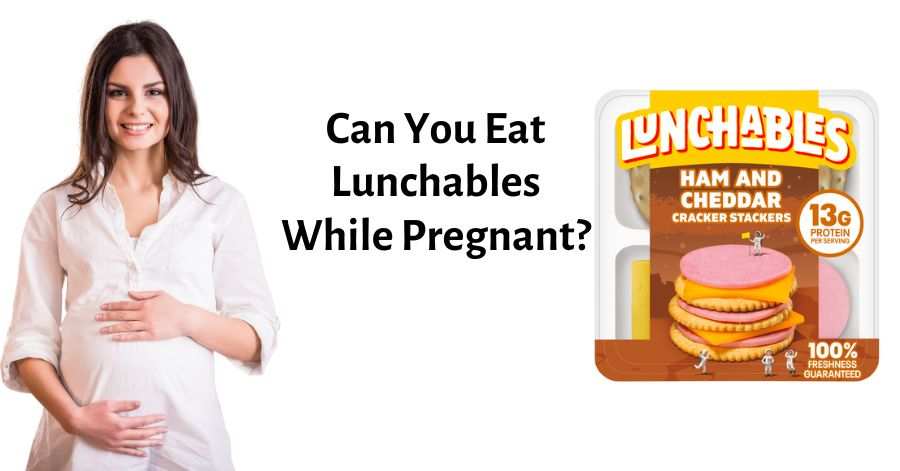 can-you-eat-lunchables-while-pregnant-read-before-taking-a-bite