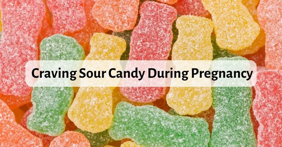Craving Sour Candy During Pregnancy