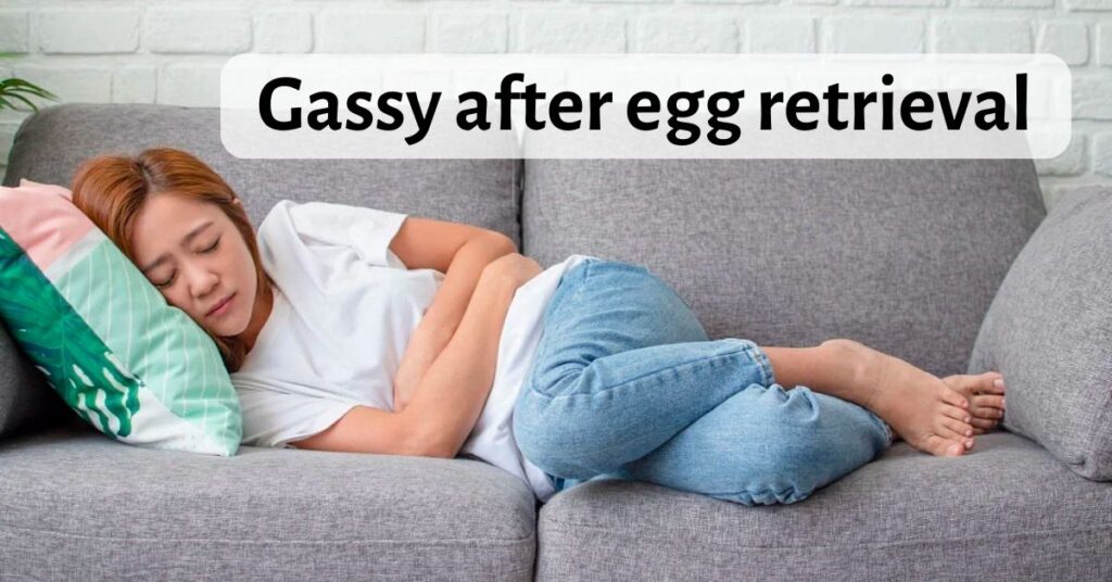 Gassy after egg retrieval