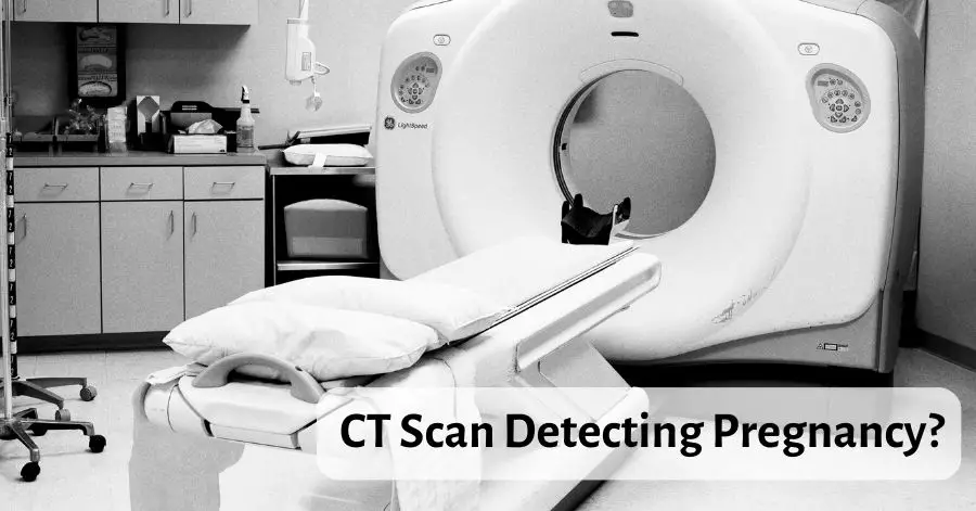 How Early Can a CT Scan Detect Pregnancy