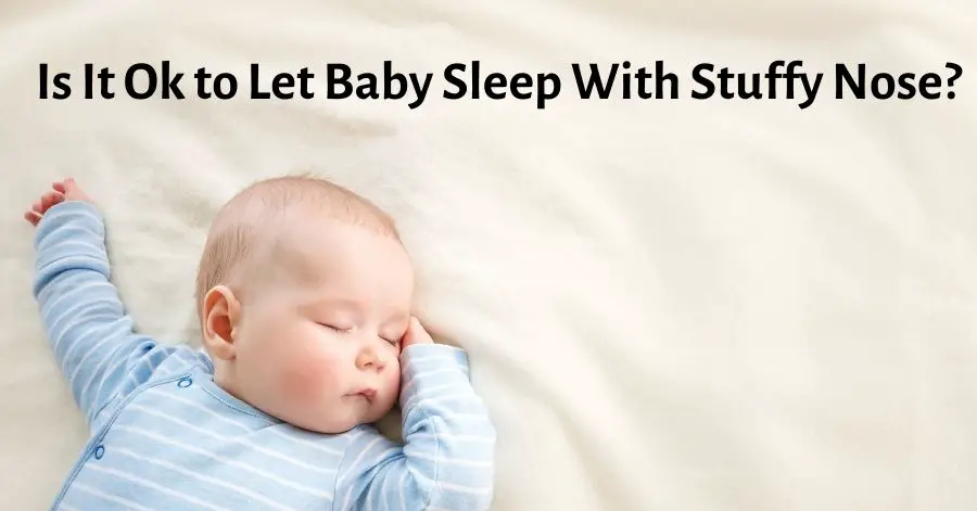 Is It Ok to Let Baby Sleep With Stuffy Nose