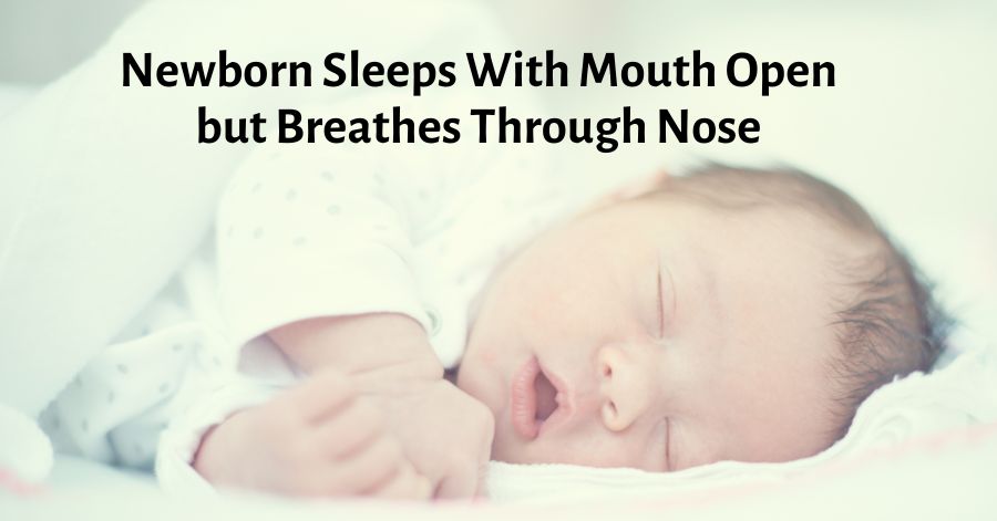 Newborn Sleeps With Mouth Open but Breathes Through Nose