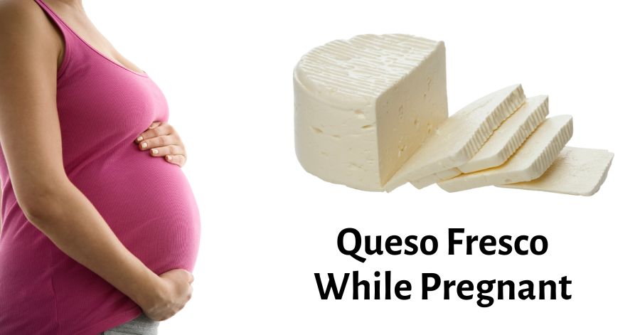 accidentally ate queso fresco while pregnant