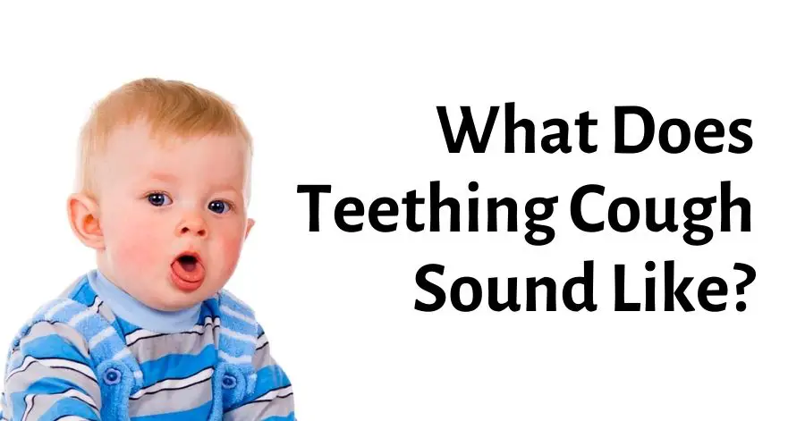 What Does Teething Cough Sound Like