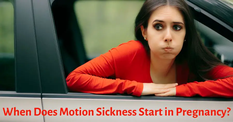When Does Motion Sickness Start in Pregnancy