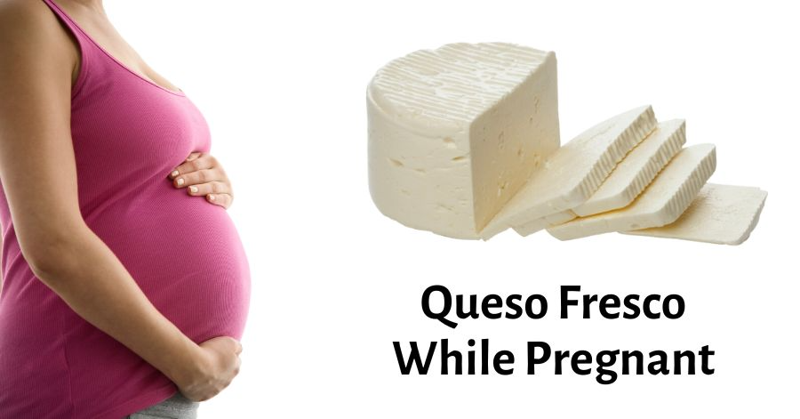 Accidentally Ate Queso Fresco While Pregnant