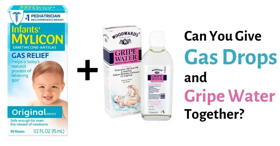 Can You Give Gas Drops and Gripe Water Together
