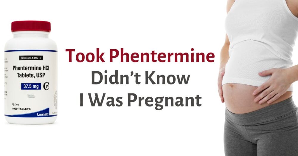 I Took Phentermine and Didn’t Know I Was Pregnant Steps to Take