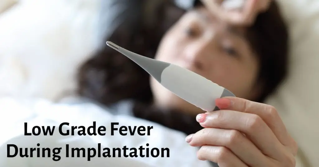 Low Grade Fever During Implantation