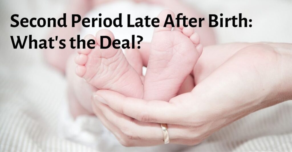 Second Period Late After Birth