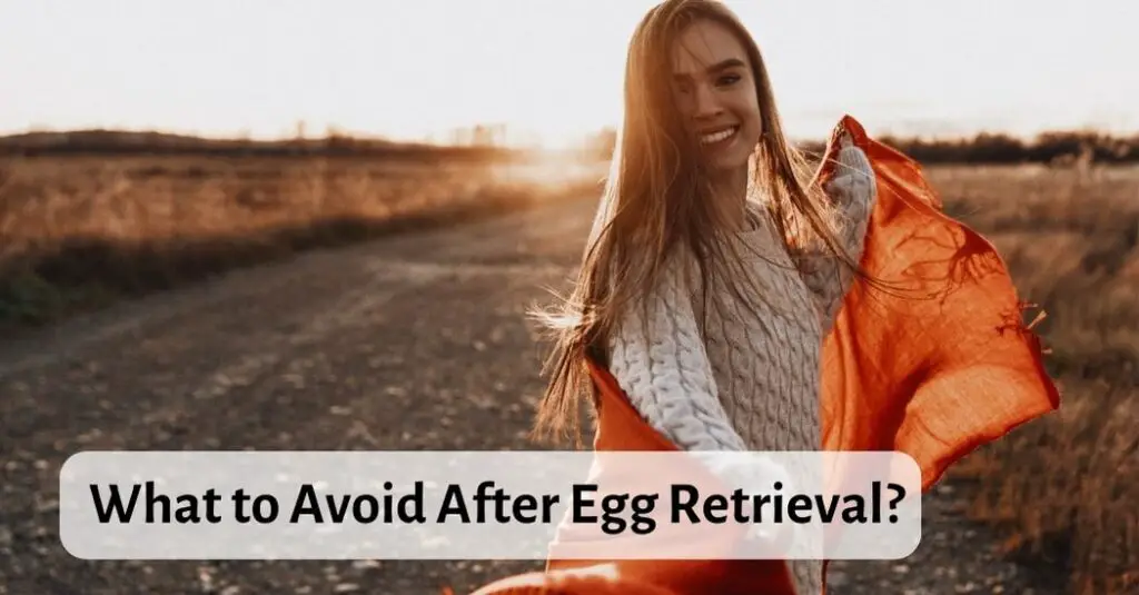 What to Avoid After Egg Retrieval