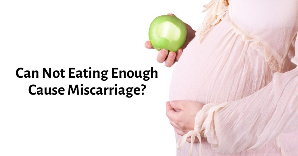 can-not-eating-enough-cause-miscarriage-get-the-facts