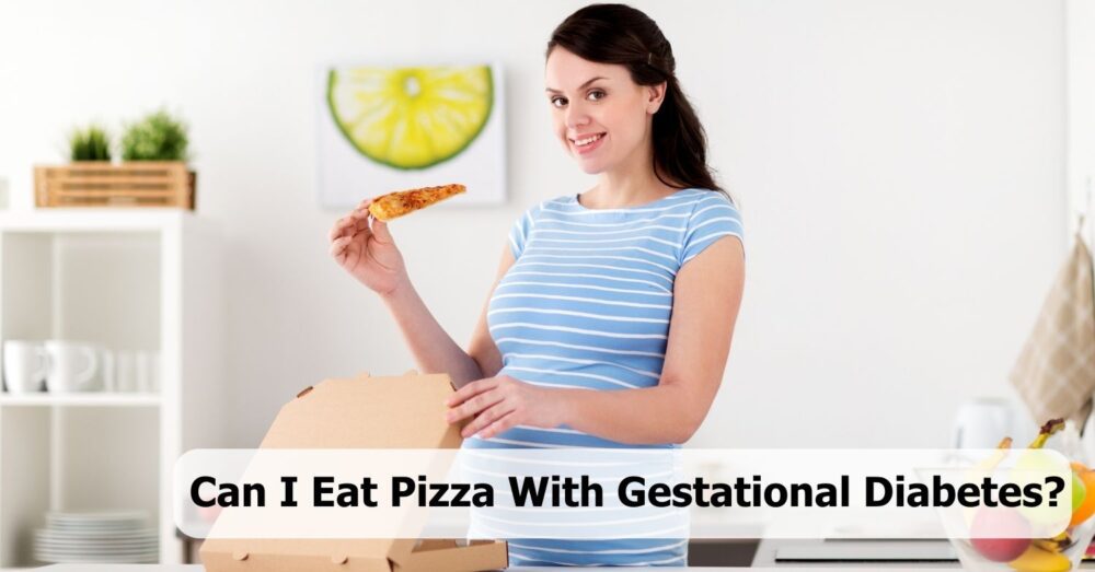 Can I Eat Pizza With Gestational Diabetes? The Yummy Truth! 🍕