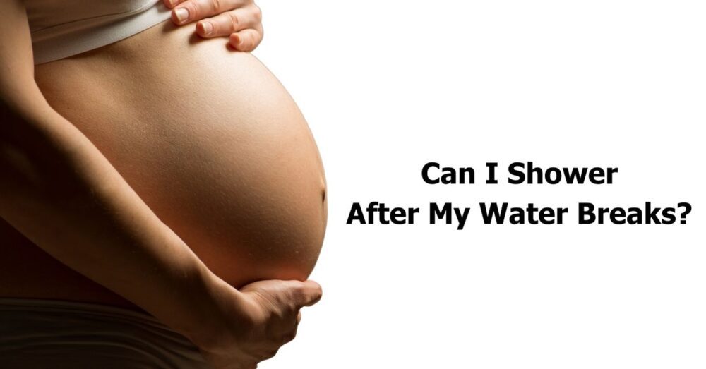 Can I Shower After My Water Breaks? (Yes, But…) From a Mom