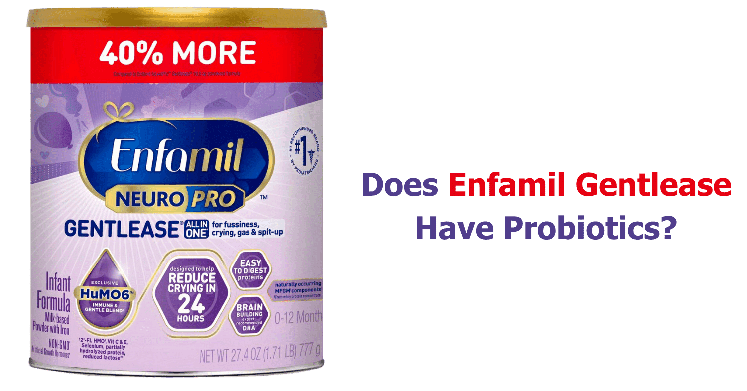 What's Inside Does Enfamil Gentlease Have Probiotics?