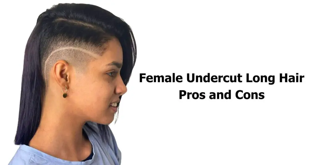 Female Undercut Long Hair Pros And Cons