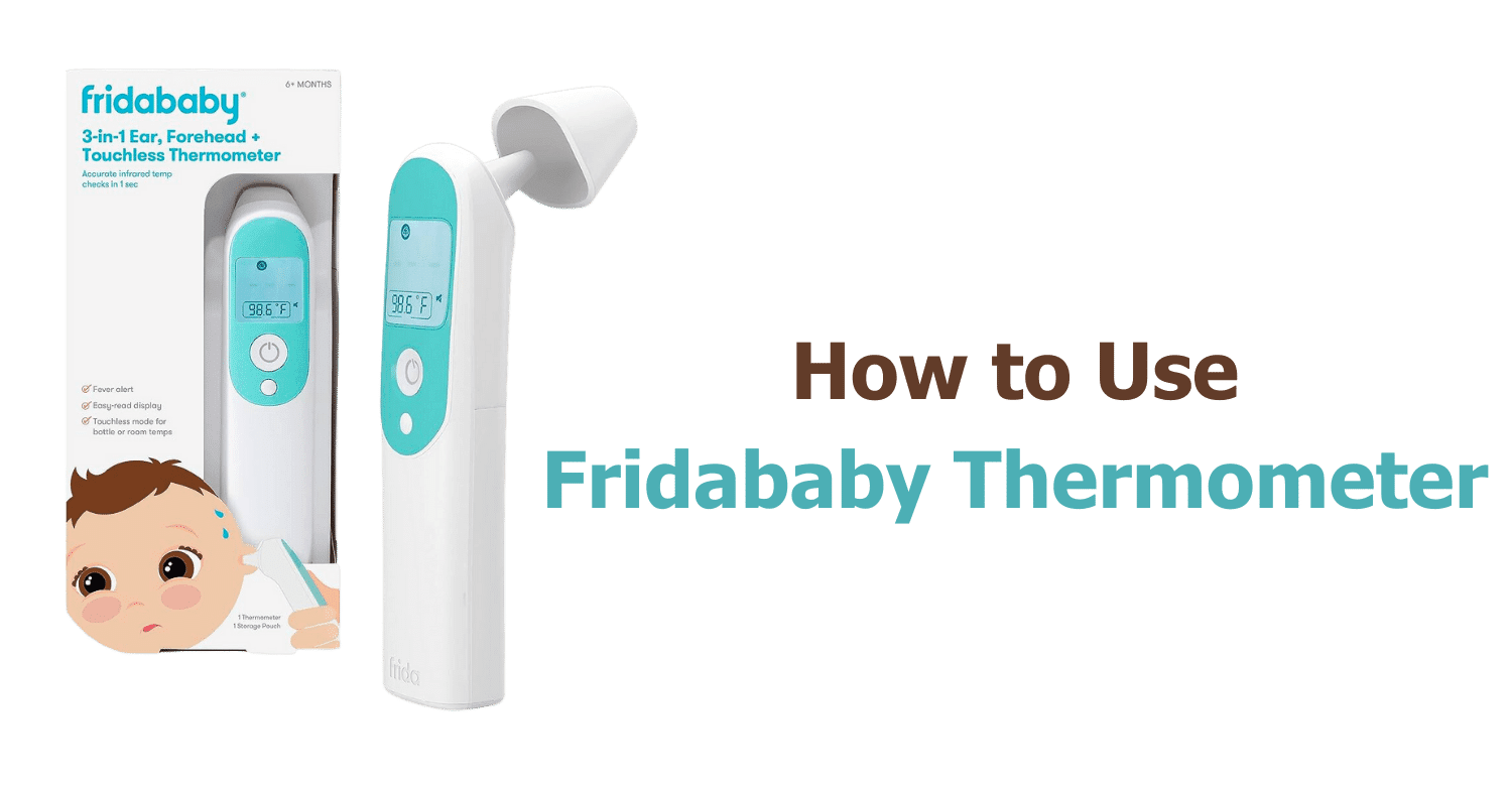 How To Use Fridababy Thermometer A Simplified Guide (With Video)