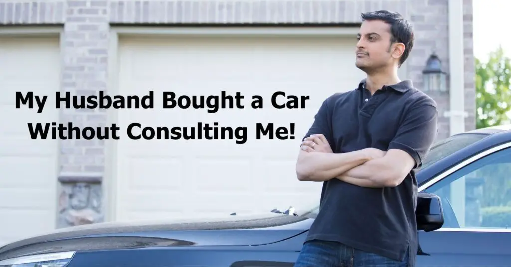 My Husband Bought a Car Without Consulting Me