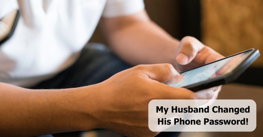 My Husband Changed His Phone Password